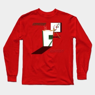 Espresso Yourself Long Sleeve T-Shirt